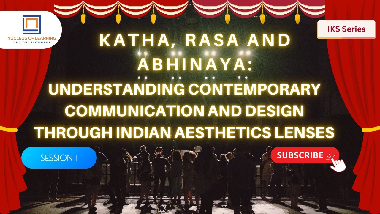 Katha, Rasa and Abhinaya|S1|Contemporary Communication and Designthrough Indian Aesthetics Lenses