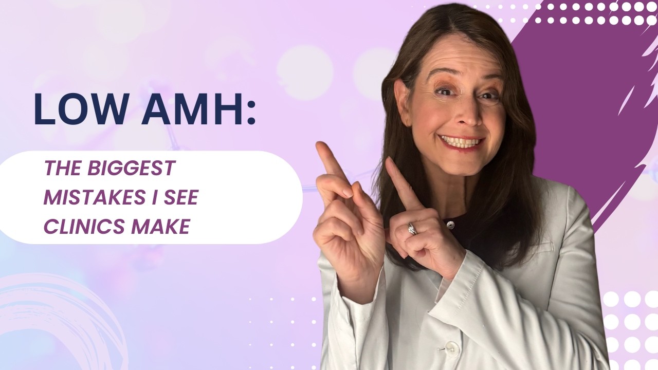 Low AMH: The Biggest Mistakes I see Clinics Make