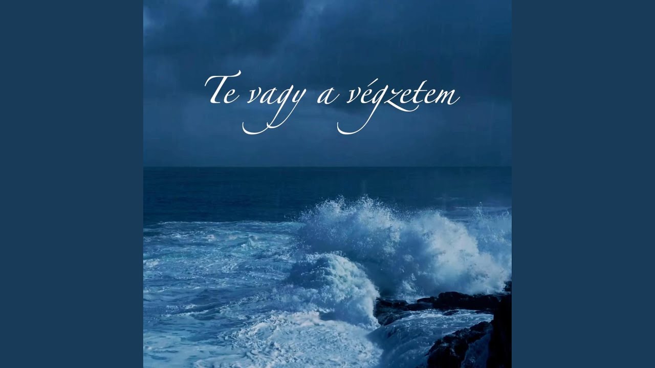 Te vagy a végzetem