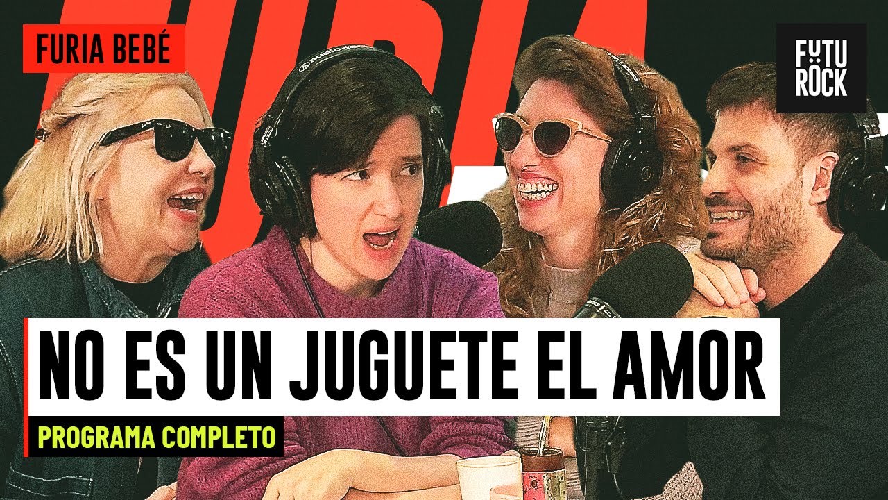 NO ES UN JUGUETE EL AMOR | PROGRAMA COMPLETO de FURIA BEBÉ