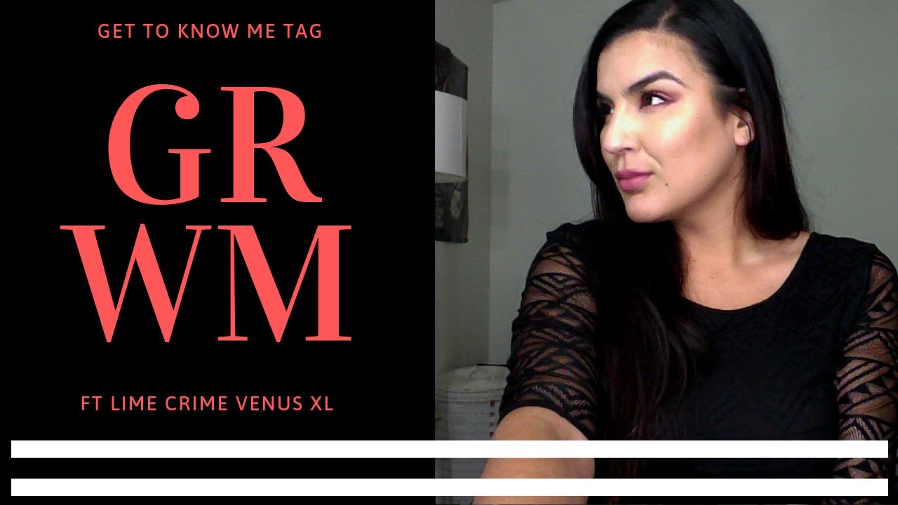 CHATTY GRWM | GET TO KNOW ME TAG | LIME CRIME VENUS XL