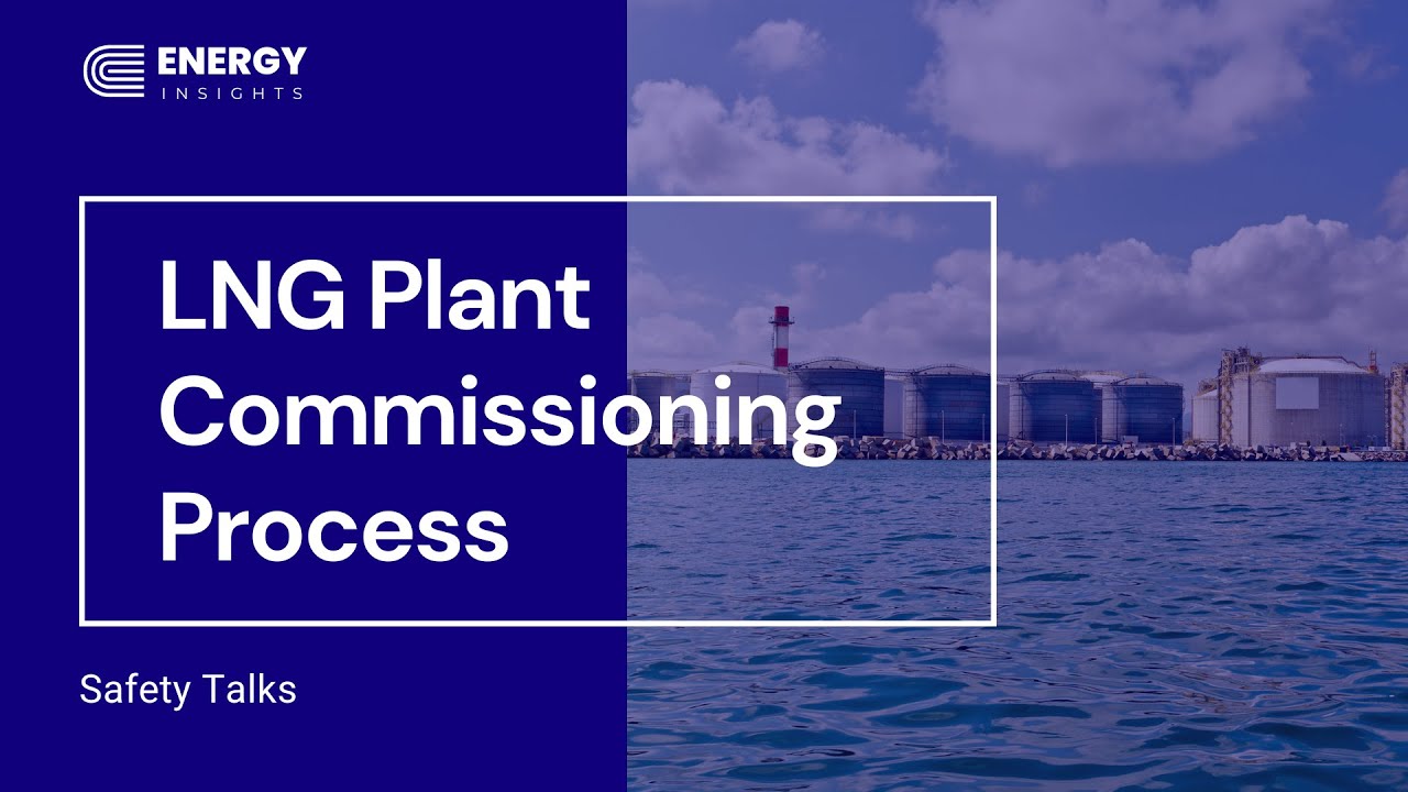 Energy Insights: LNG Plant Commissioning Process #energy #lng #business