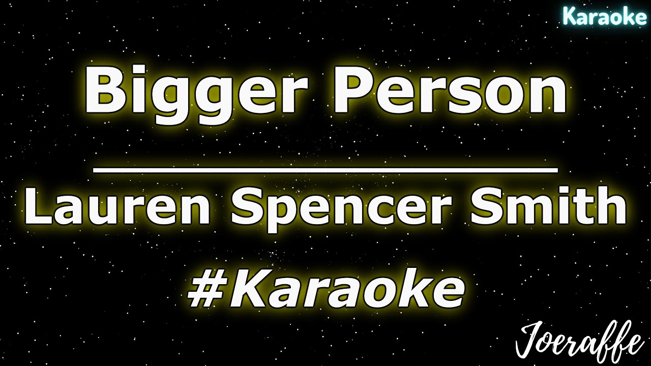 Lauren Spencer Smith - Bigger Person (Karaoke)