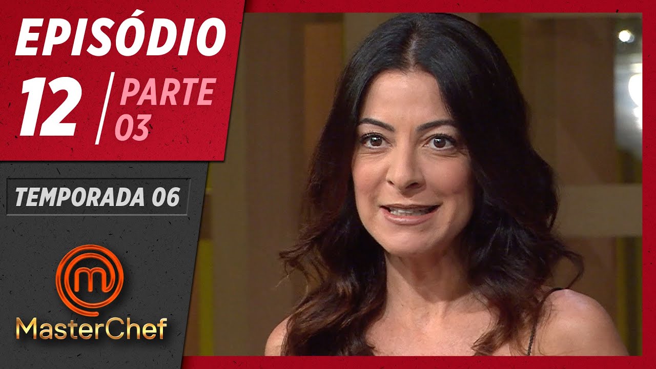 MASTERCHEF BRASIL (16/06/2019) | PARTE 3 | EP 12 | TEMP 06