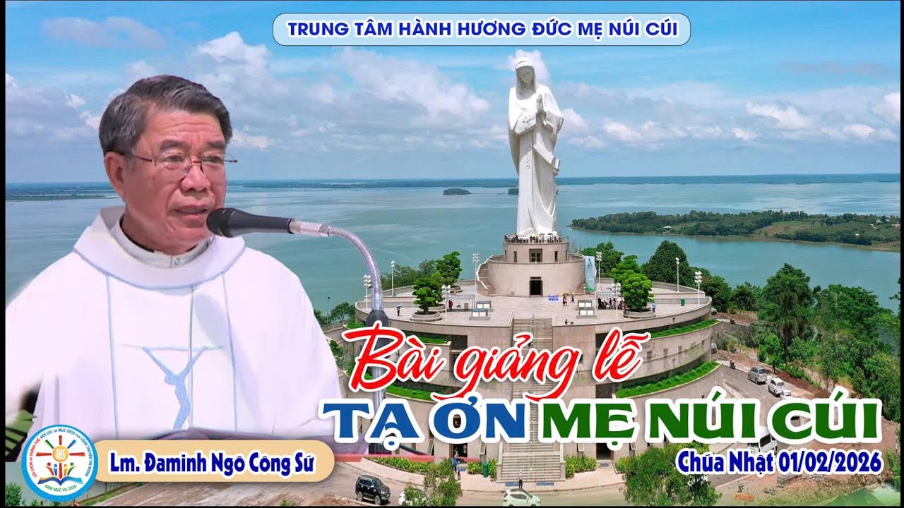 01/02/2026 - BÀI GIẢNG II CHA QUẢN HẠT GIA KIỆM ĐAMINH NGÔ CÔNG SỨ - LỄ KÍNH ĐỨC MẸ MARIA NÚI CÚI.