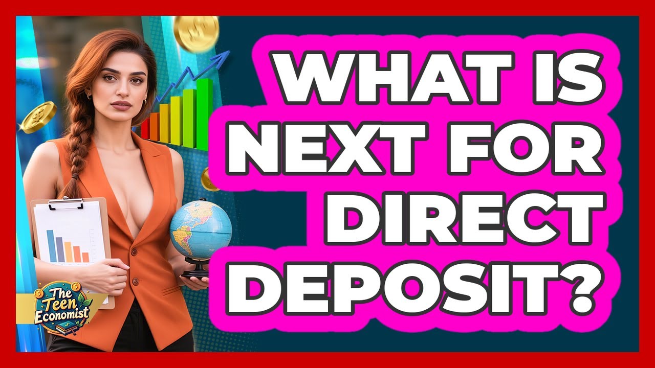 What Is Next For Direct Deposit? - The Teen Economist