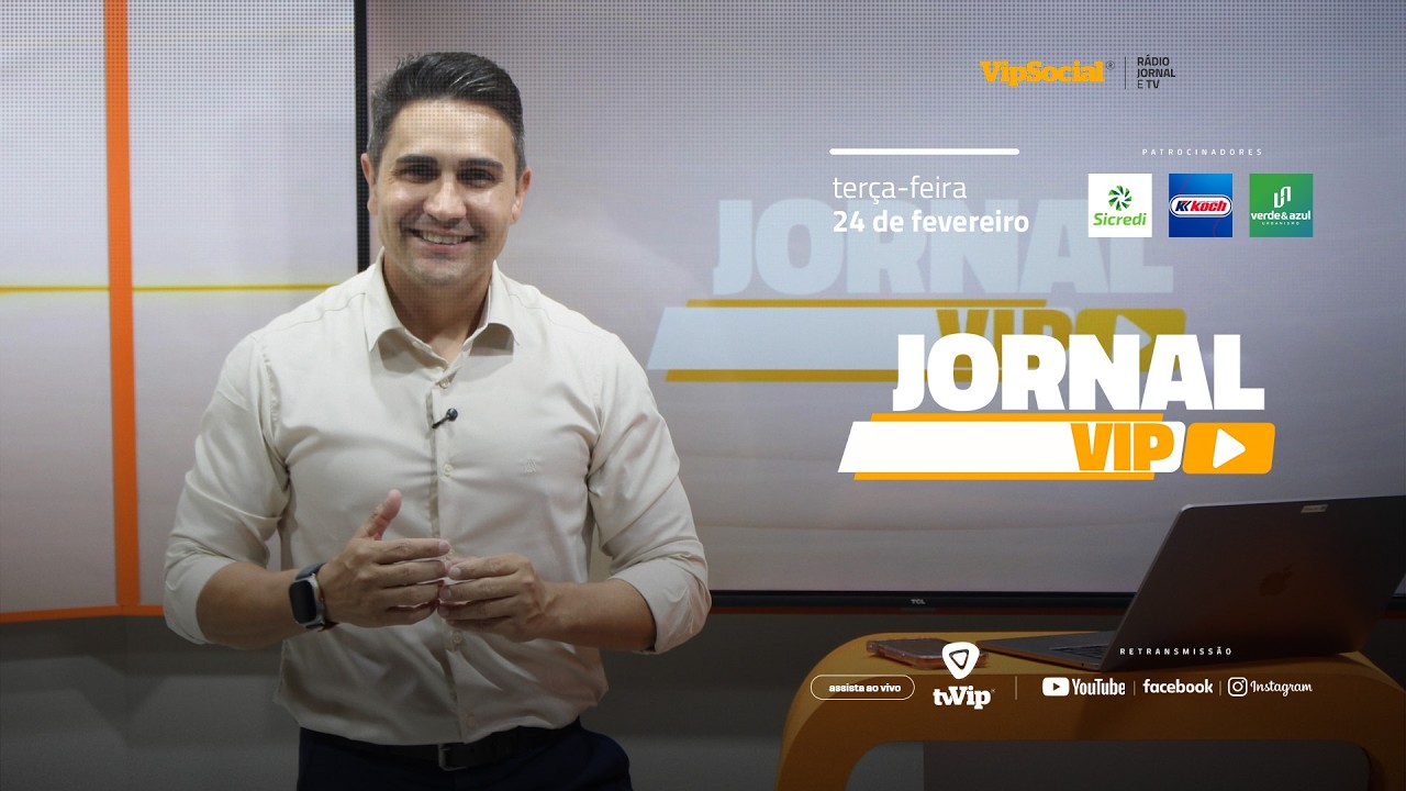 JORNAL VIP | TERÇA-FEIRA | 24 DE FEVEREIRO 🟠