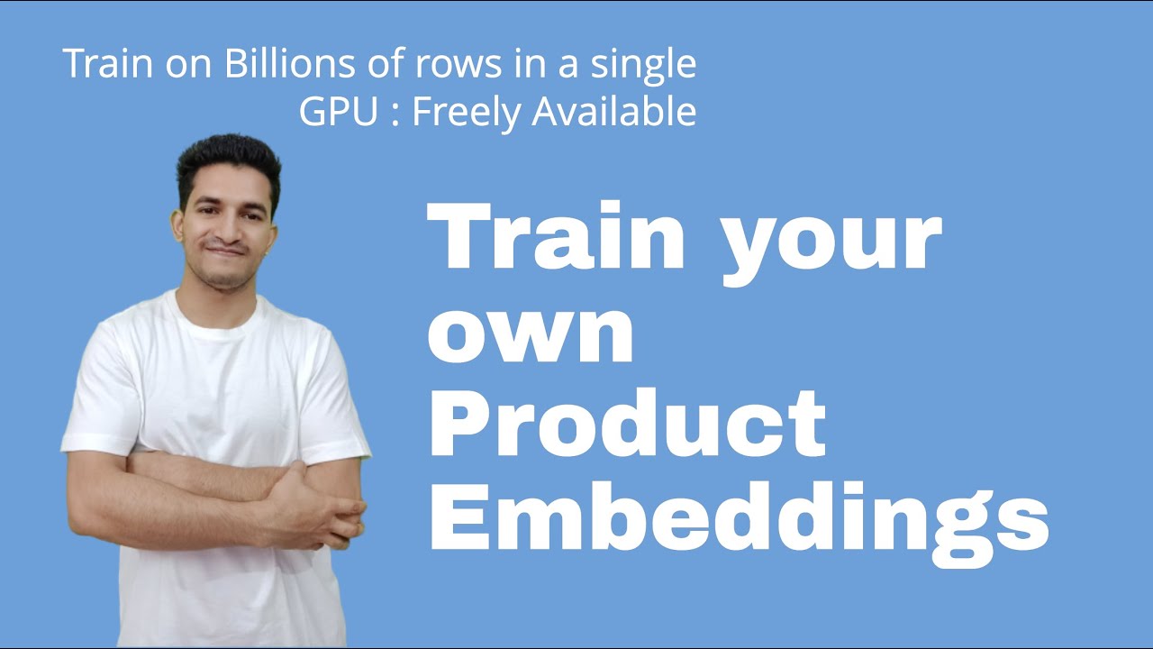 Train your own Product Embeddings | Embeddings across Domains | Training on 1.02 Billion rows on GPU
