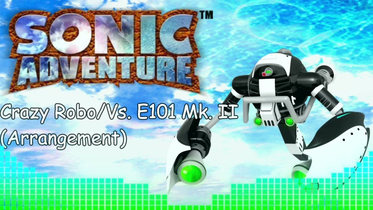 Sonic Adventure - Vs. E101 Mk.II/Crazy Robo (Arrangement)