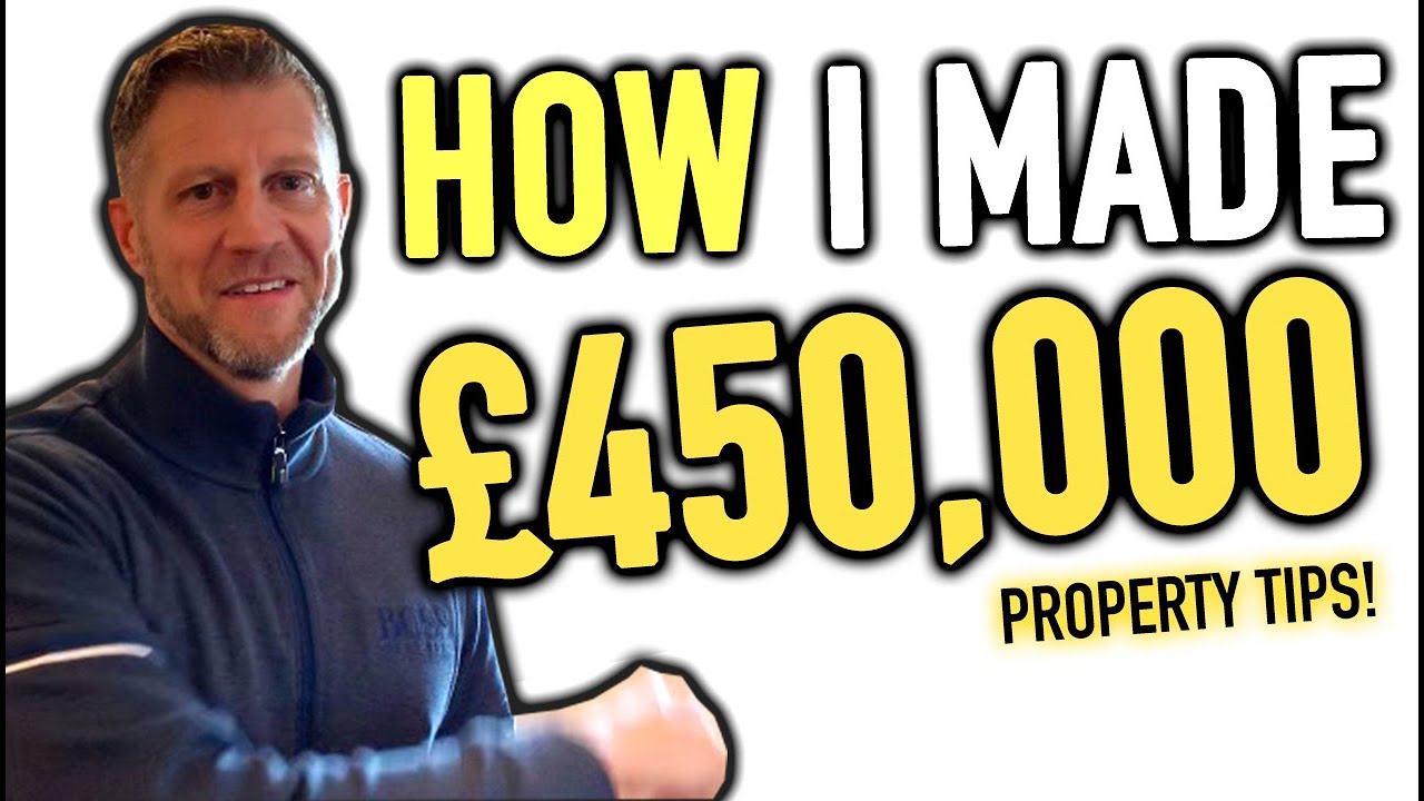 How I made £450,000! Property Tips!