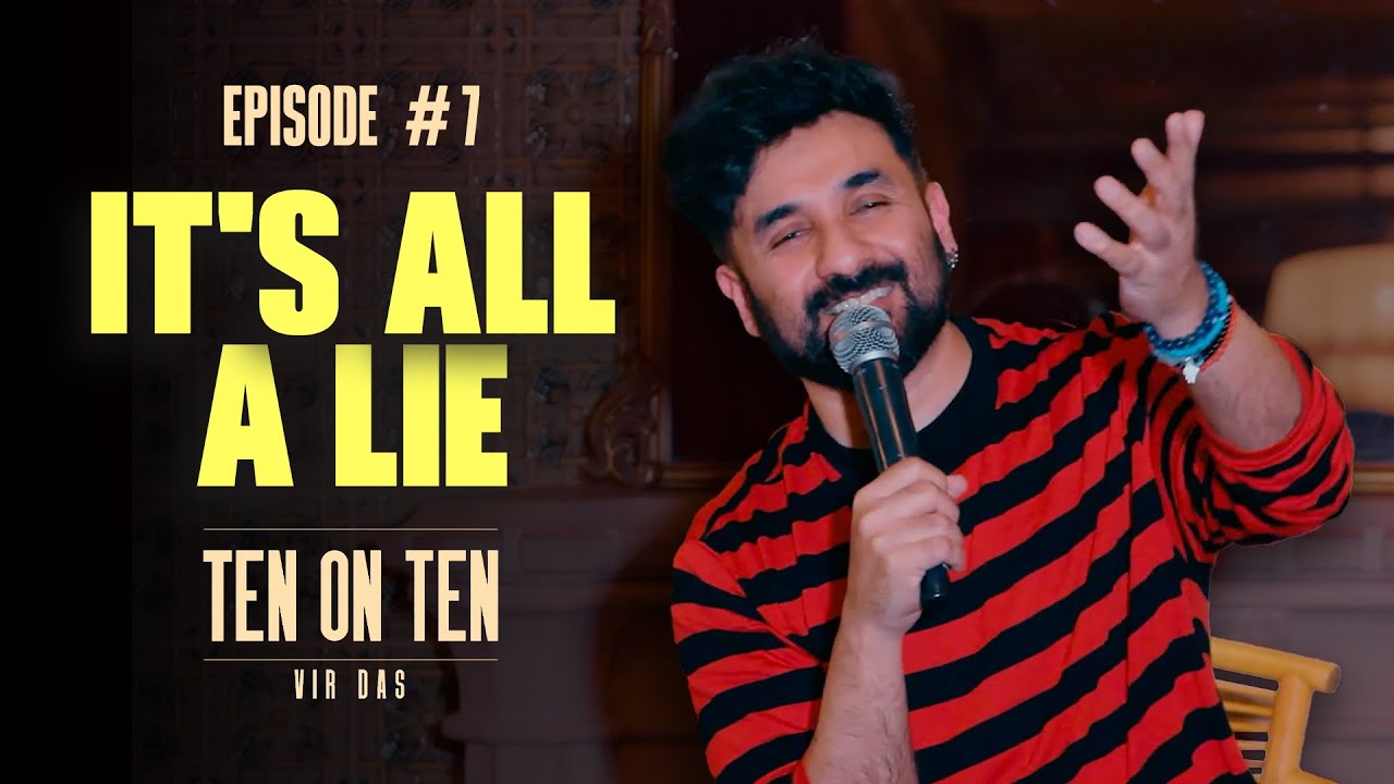 IT’S ALL A LIE | Stand-Up Comedy by Vir Das | #TenOnTen | EP. 7