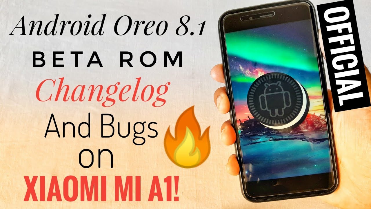 Xiaomi Mi A1 Android Oreo 8.1 Official Beta Rom Full Changelog, Features and Bugs!
