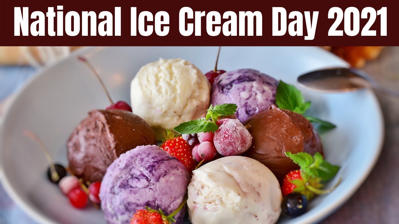National Ice Cream Day 2021 - Happy National Ice Cream Day || National Ice Cream Day Date 2021