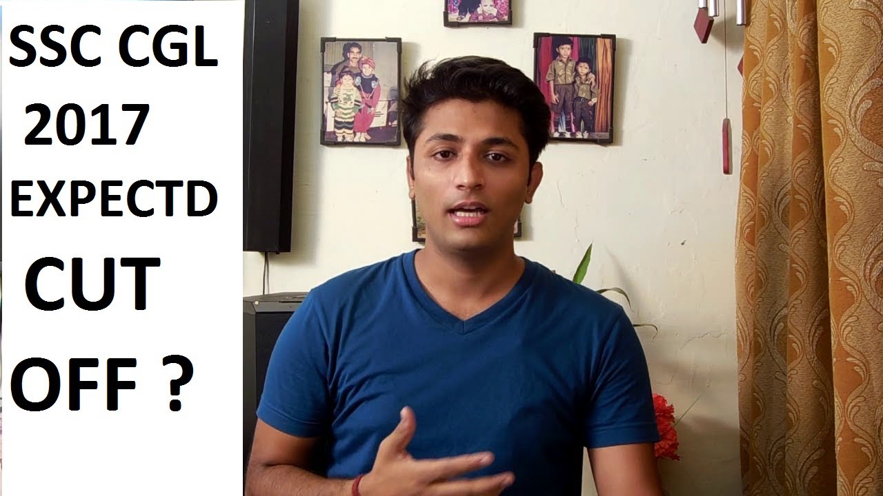 SSC CGL 2017 Expected cut off [MUST WATCH BEFORE EXAM]