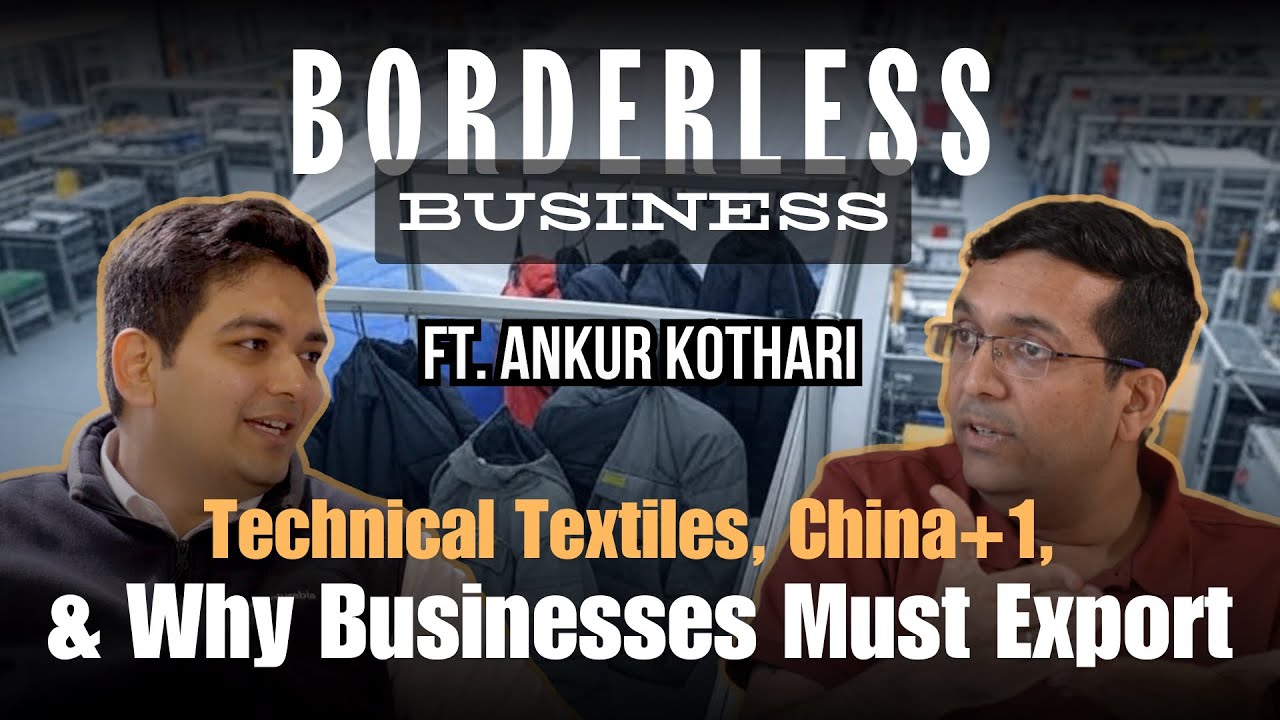 Technical Textiles, China+1, & Why India Must Export | Ep 1 | Borderless Business