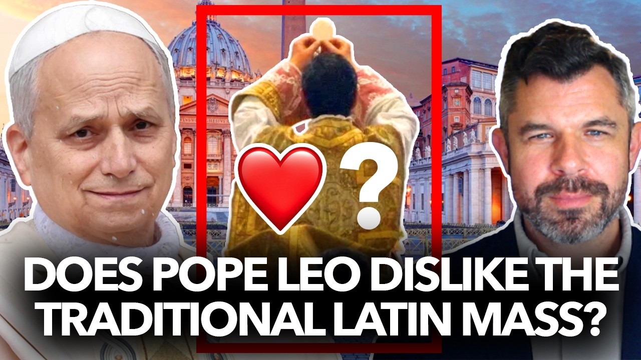 Does Pope Leo Dislike the Traditional Latin Mass? &ndash; Dr. Taylor Marshall
