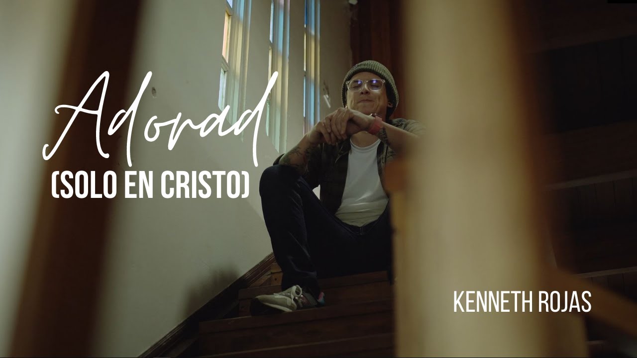 Kenneth Rojas - Adorad [Solo En Cristo] (Vídeo Oficial)