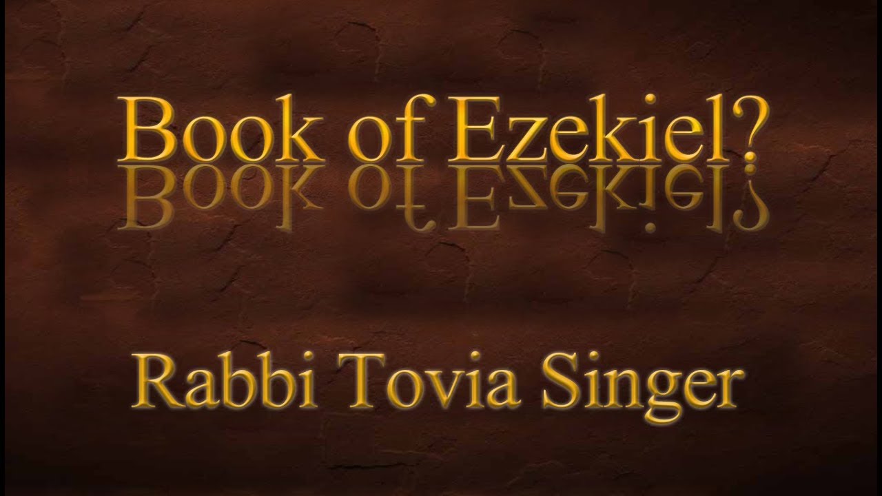 Why Did the Rabbis Nearly Ban the Book of Ezekiel?  Rabbi Tovia Singer Explains