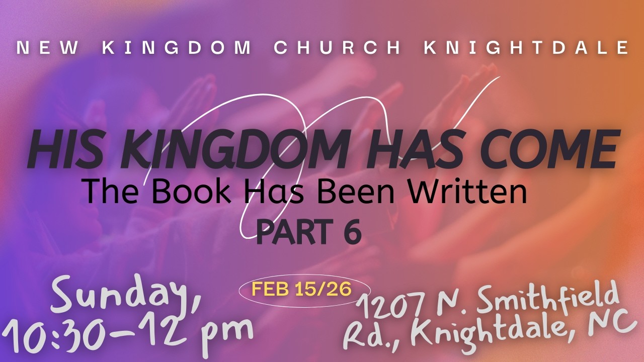 His Kingdom Has Come Part 6: The Book Has Already Been Written