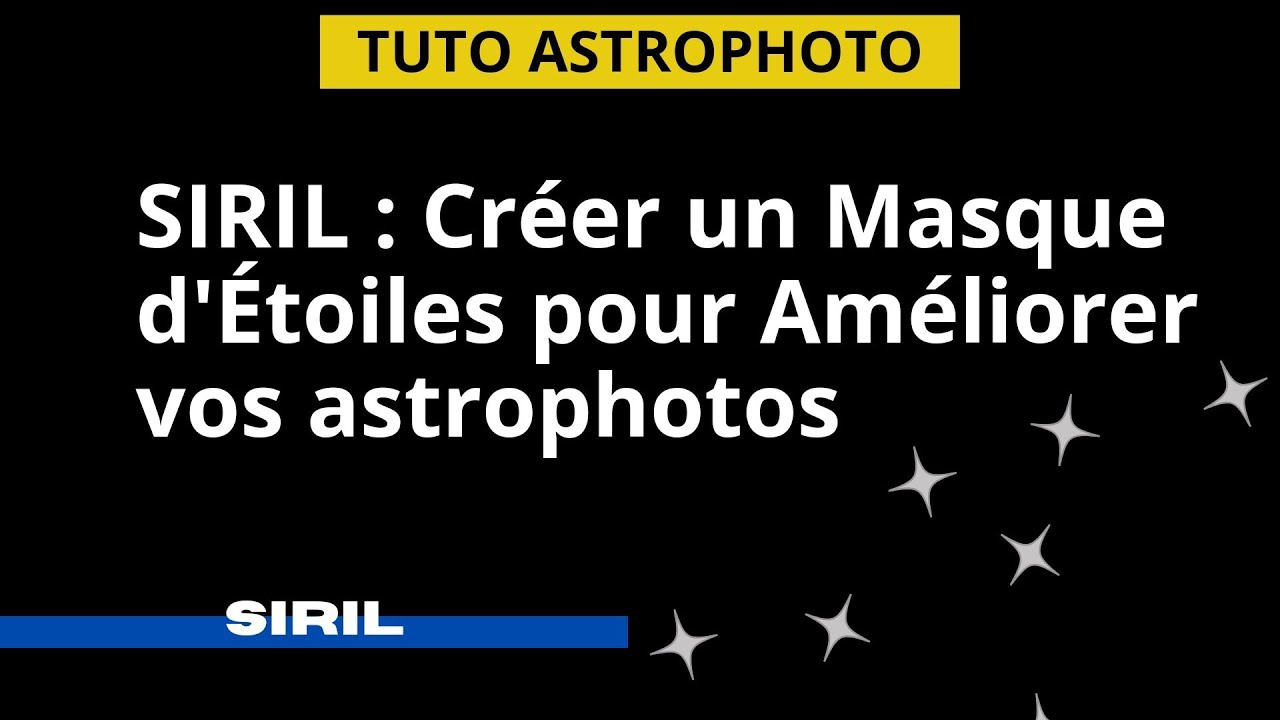 SIRIL : Créer un Masque d'Étoiles pour Améliorer vos astrophotos