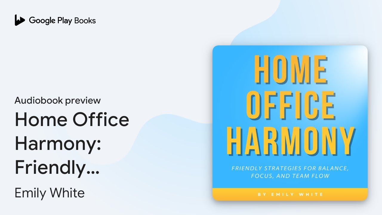 Home Office Harmony: Friendly Strategies for… by Emily White · Audiobook preview