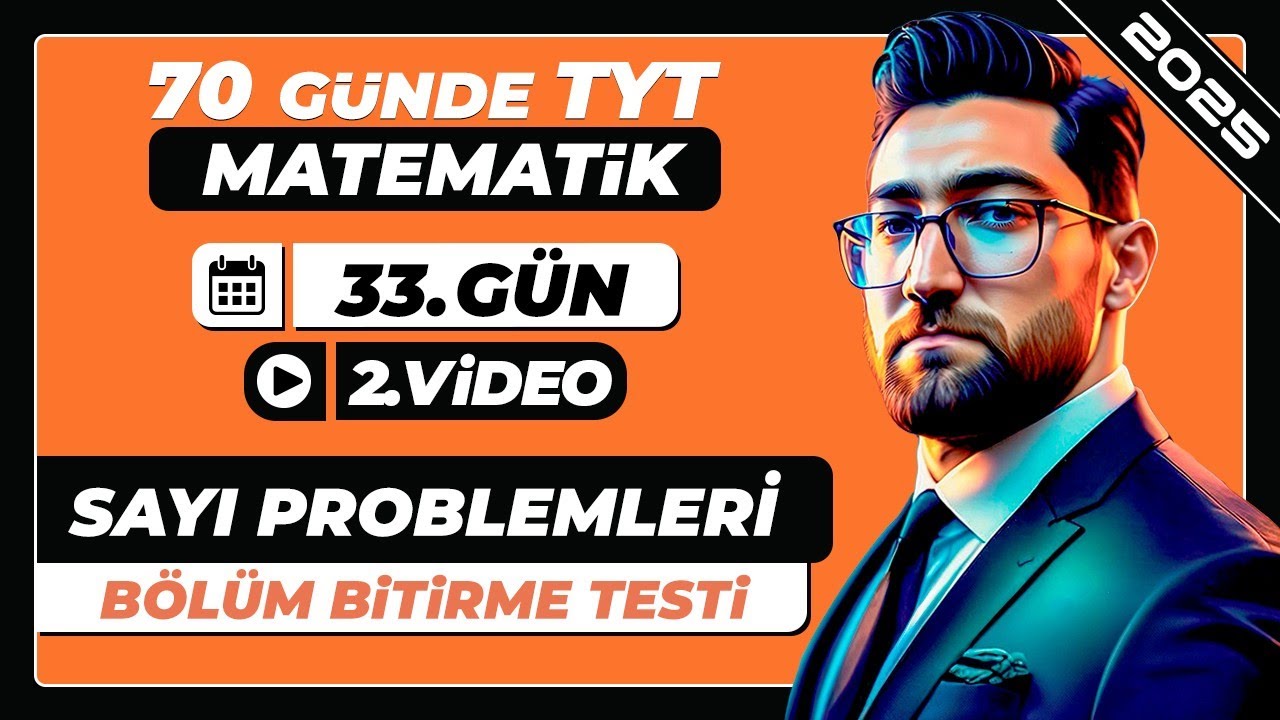 Sayı Problemleri | Bölüm Bitirme Testi-2 | 33.Gün - 2.Video | 70 Günde TYT Matematik Kampı | 2025