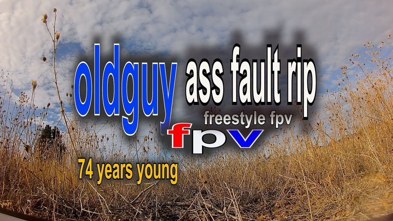 ass fault rip - #freestylefpv #nostab #onepack #seniorcitizenfpv #remoteid
