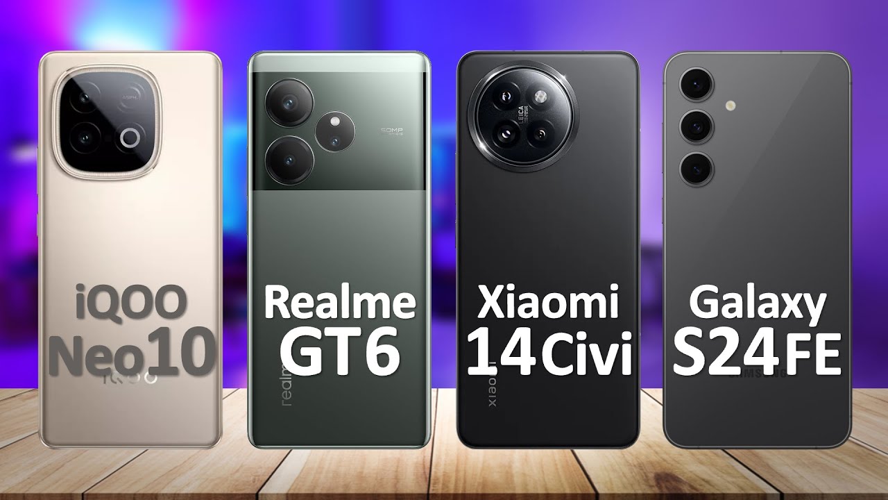 iQOO Neo 10 VS Realme GT 6 VS Xiaomi 14 Civi VS Samsung Galaxy S24 FE