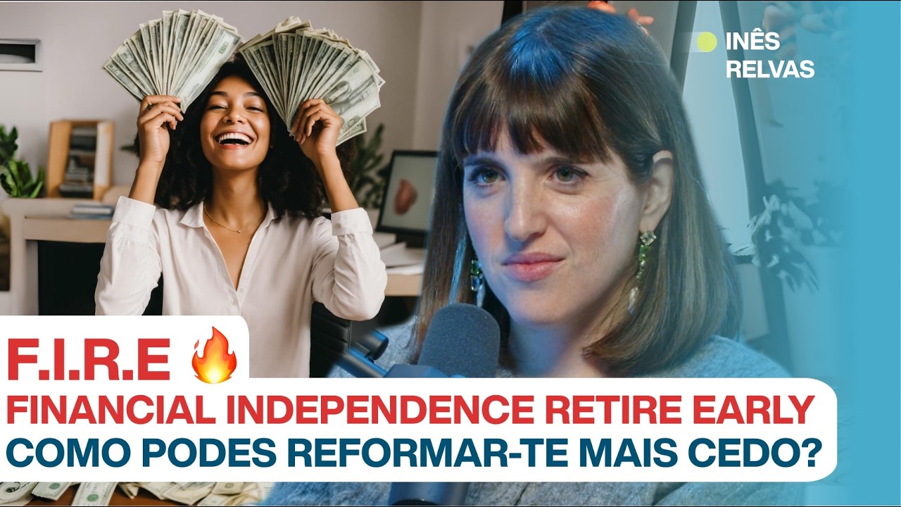 REFORMA ANTECIPADA? 👀 SABE MAIS SOBRE O CONCEITO FIRE🔥 c/ Inês Relvas