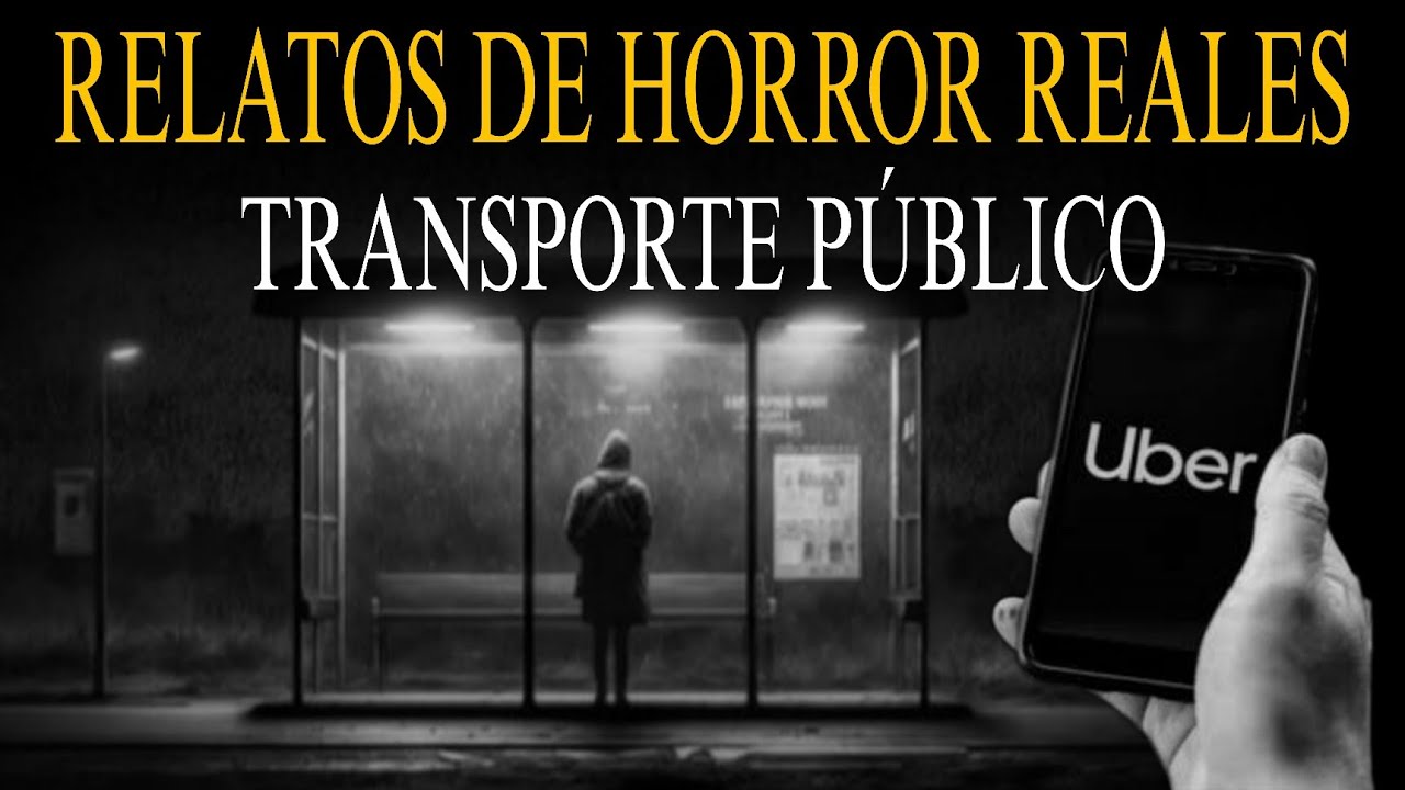 RELATOS DE TERROR EN AUTOBUSES, TAXIS Y UBER /  EXPERIENCIAS PARANORMALES