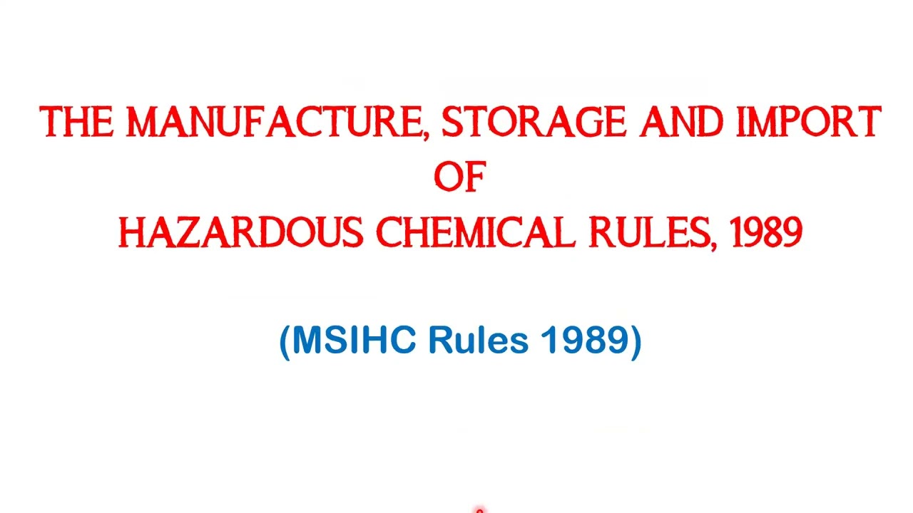 The Manufacture, Storage And Import Of Hazardous Chemical Rules 1989 (MSIHC Rules, 1989)