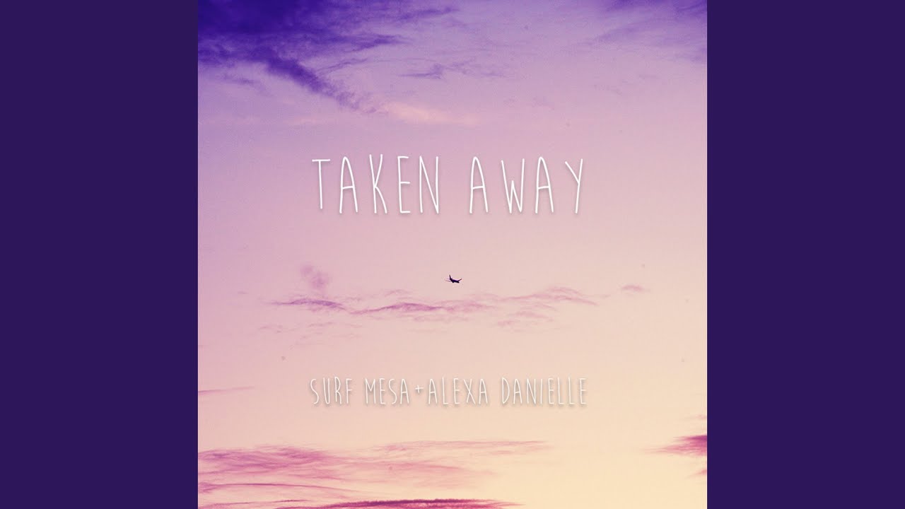 Taken Away (feat. Alexa Danielle)