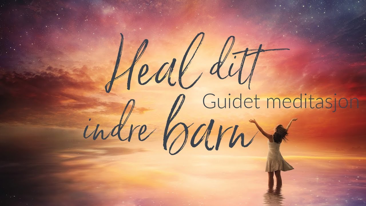 Heal Ditt Indre Barn - Hypnoterapi på Norsk - Binaural Beats - Guidet Meditasjon - Meditation Music