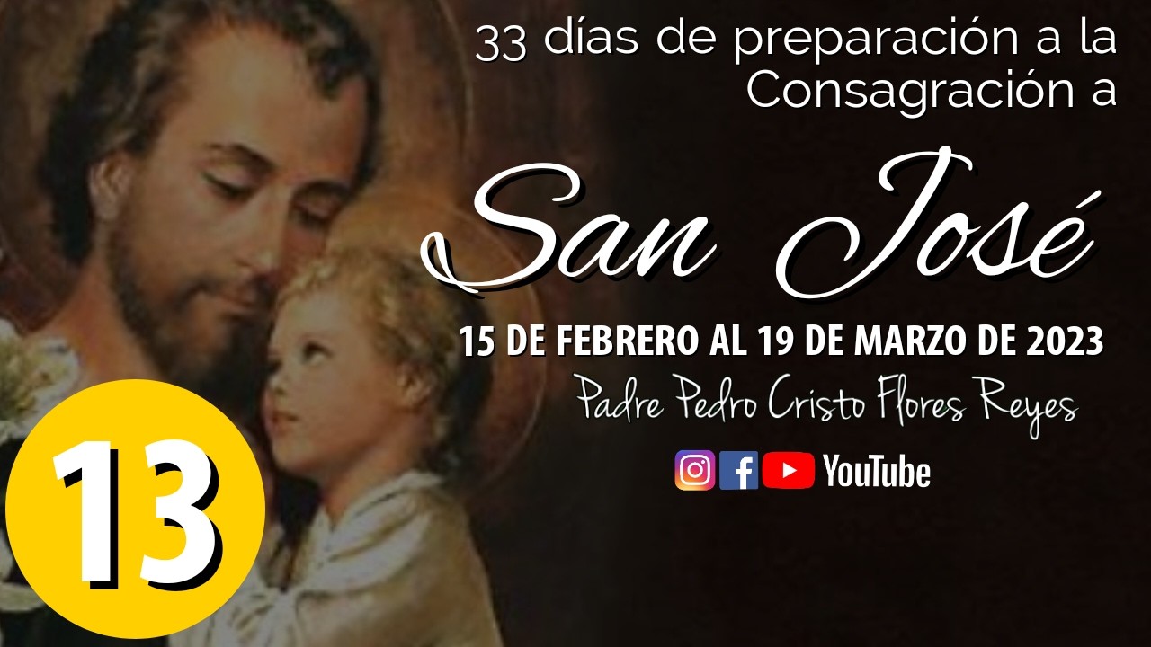 Dia 13, Viernes 27 febrero 2026-  33 días de preparación a la Consagración a San José