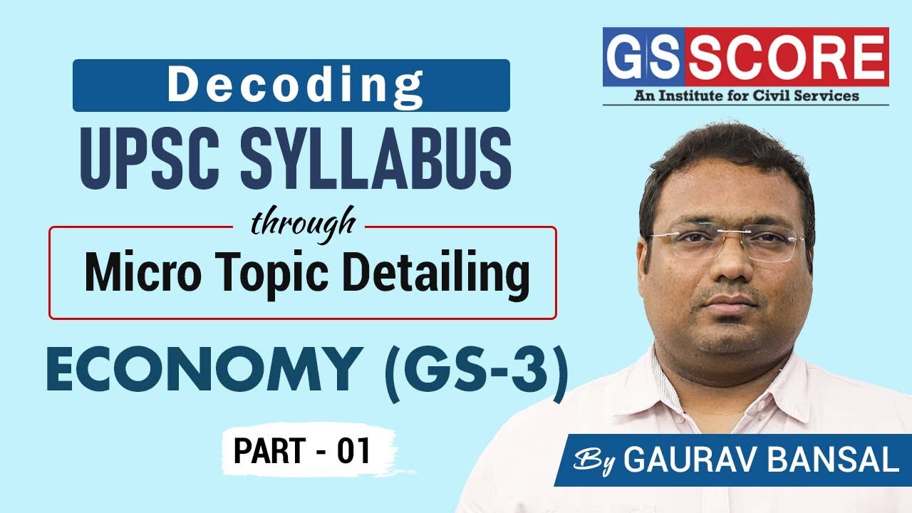 Indian Economy [ GS-3 ] Syllabus Decoded with Micro Topic Listing and Linkage with PYQs [ Part -1 ]