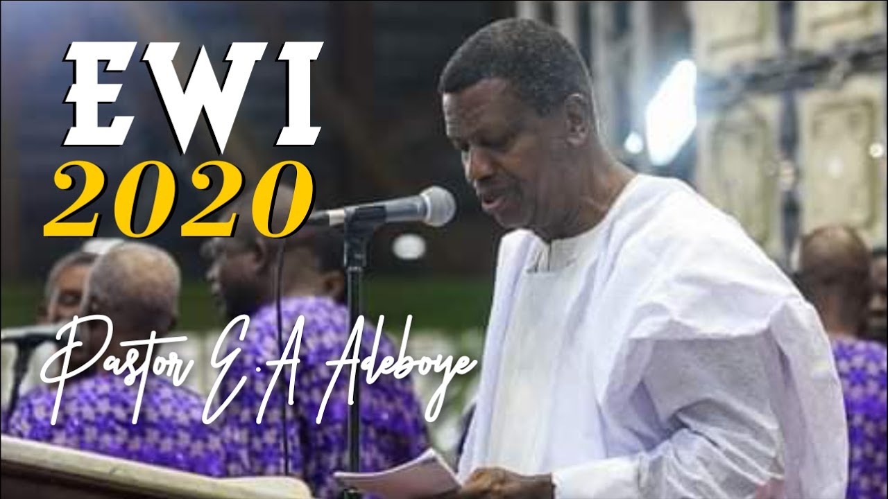 Pastor E.A Adeboye 2020 EWI RENDITION