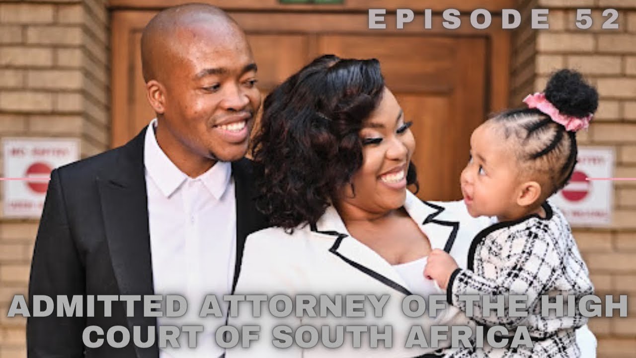 DINEO FAITH KGAFELA | EPISODE 52: MY ADMISSION AS AN ATTORNEY OF THE HIGH COURT OF SOUTH AFRICA