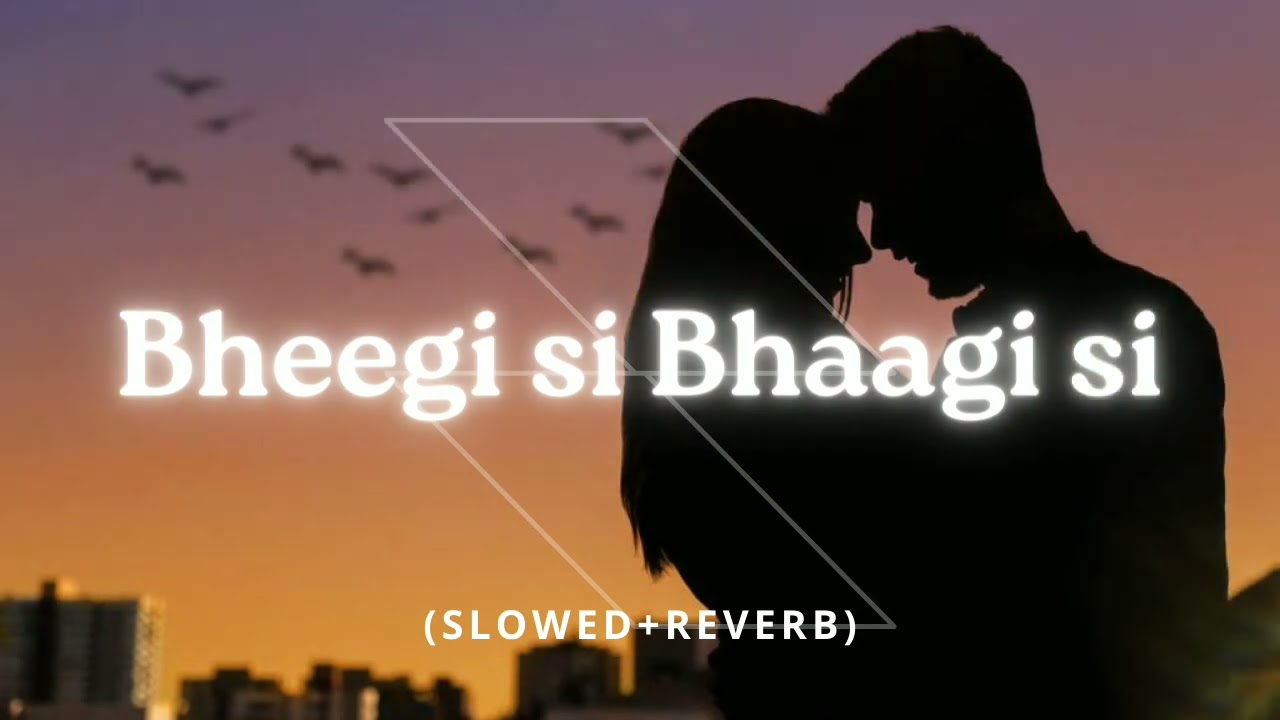 🎶 Bheegi si Bhaagi si 🎶 Lofi mix| Slowed and Reverb|