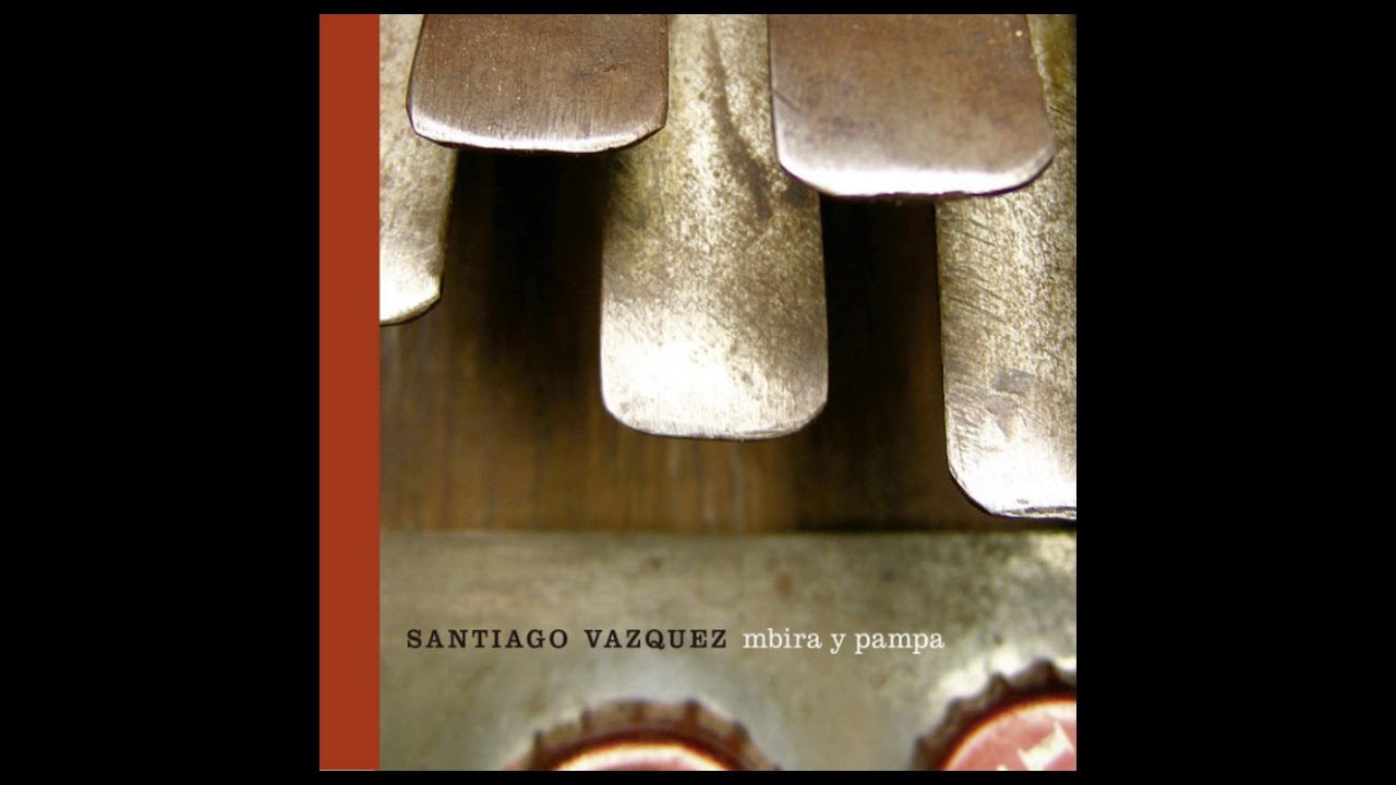Mbira y Pampa / Santiago Vazquez (Full album)