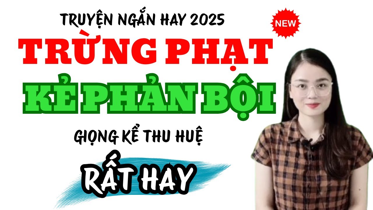 Truyện Ngắn Hay Trừng Phạt Kẻ Phản Bội Rất Hay | Truyện Mới MC Thu Huệ