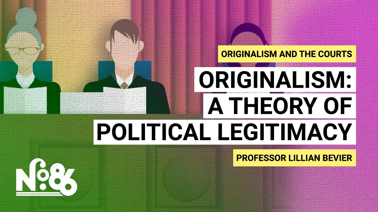 Originalism: A Theory of Political Legitimacy [No. 86]