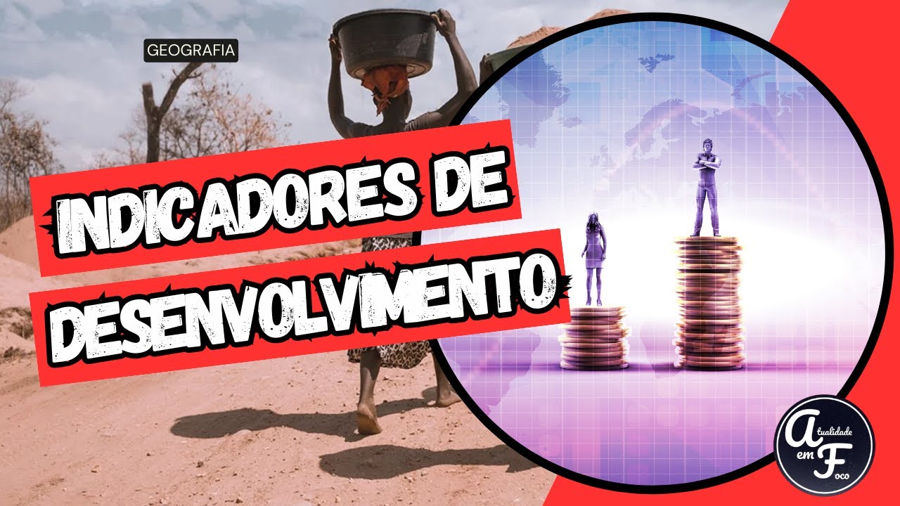 INDICADORES DE DESENVOLVIMENTO (GEOGRAFIA)