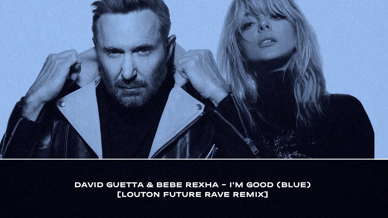 David Guetta ft. Bebe Rexha - I'm Good (Blue) [LOUTON Future Rave Remix]