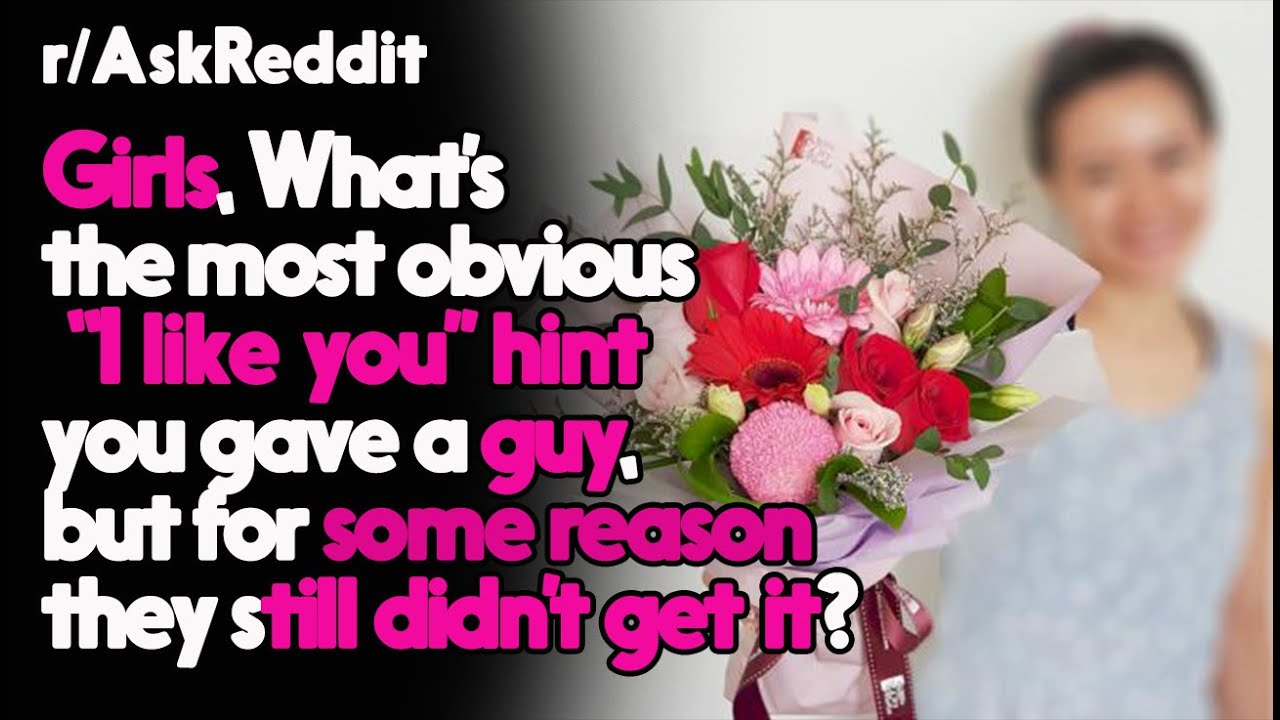 Girls most obvious &ldquo;I like you&rdquo; hints! r/AskReddit Reddit Stories  | Top Posts