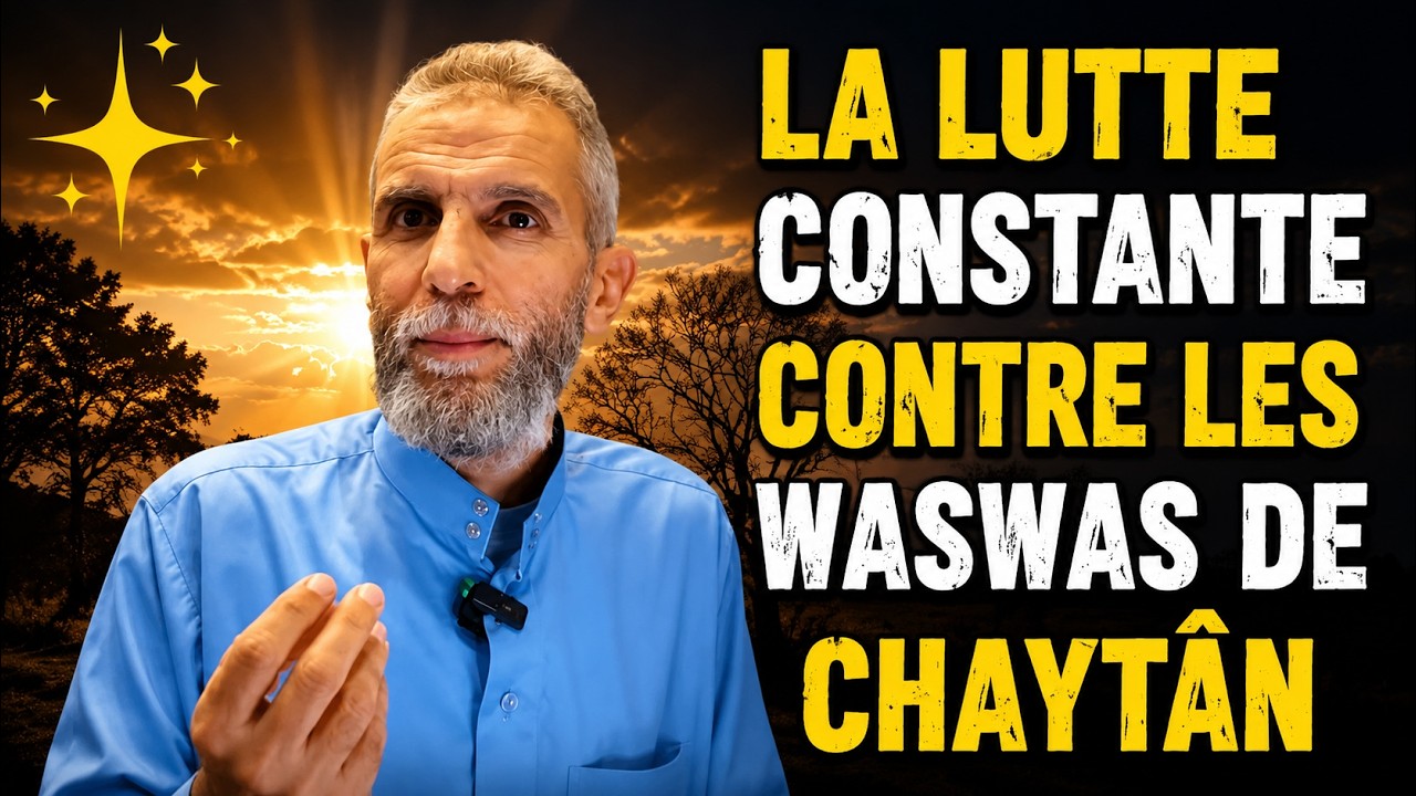 « ⚔️ La lutte constante contre les waswas de Chaytân »