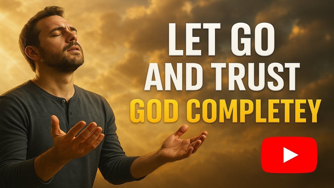 How To Trust God Completely | Finding Peace And Strength When You Surrender To God