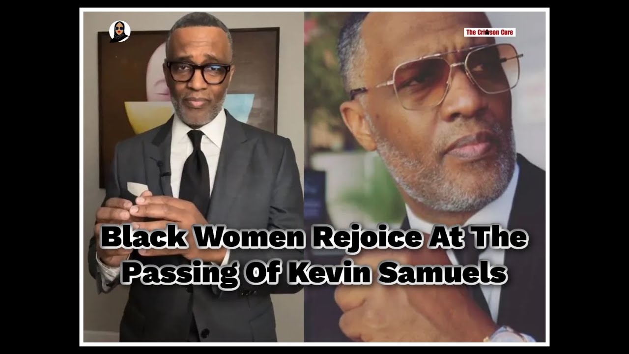 Black Women Rejoice At The Passing Of @byKevinSamuels