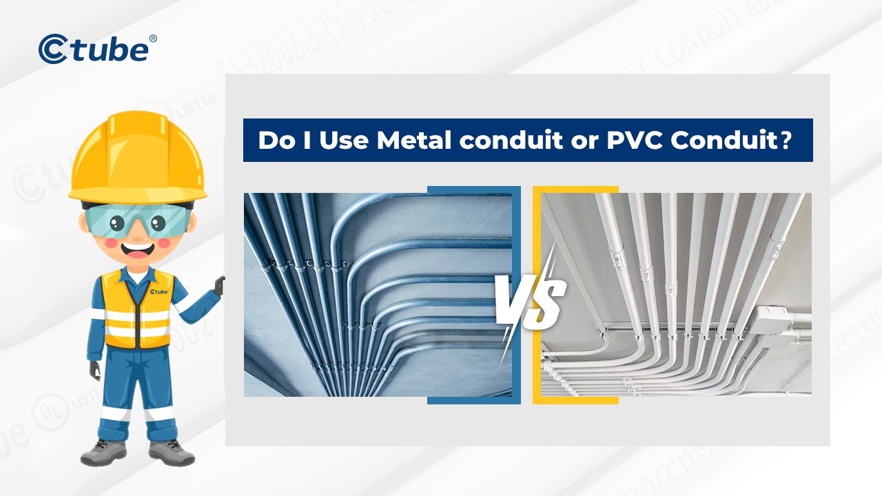Do I Use Metal conduit or PVC Conduit  | Ctube