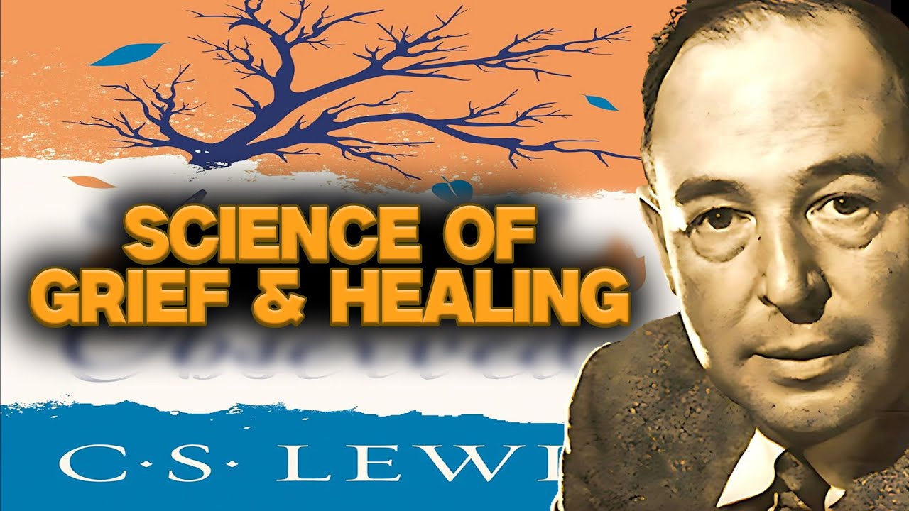A Grief Observed: Psychology of Loss & Healing Explained | C.S Lewis