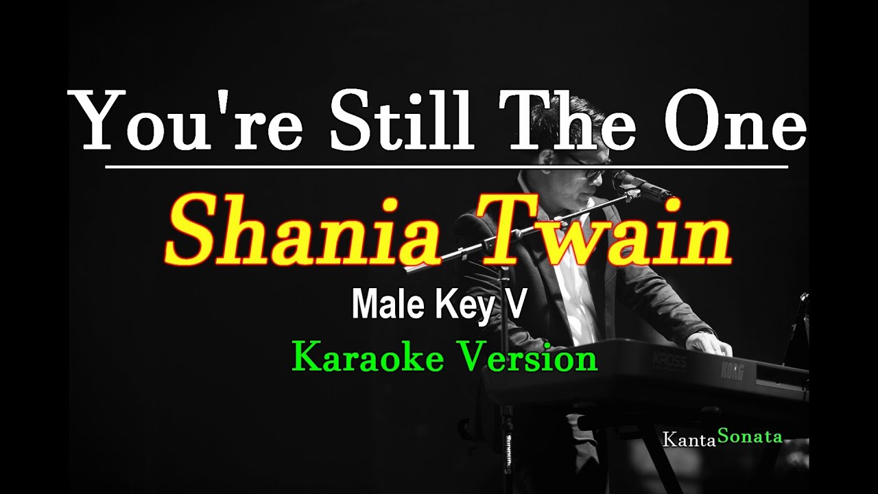 You're Still The One - Shania Twain/ Male Key  (Karaoke Version)